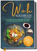 Wok Kochbuch vegetarisch: Die leckersten vegetarischen Wok Rezepte für eine gesunde Ernährung im Alltag - Rezeptvielfalt aus Thailand, Vietnam, Indien, Indonesien, China & Europa (eBook, ePUB) Wok Kochbuch vegetarisch: Die leckersten vegetarischen Wok Rezepte für eine gesunde Ernährung im Alltag - Rezeptvielfalt aus Thailand, Vietnam, Indien, Indonesien, China & Europa (eBook, ePUB)