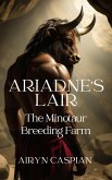 Ariadne's Lair: The Minotaur Breeding Farm (Dark Monster Romance) (eBook, ePUB) Ariadne's Lair: The Minotaur Breeding Farm (Dark Monster Romance) (eBook, ePUB)