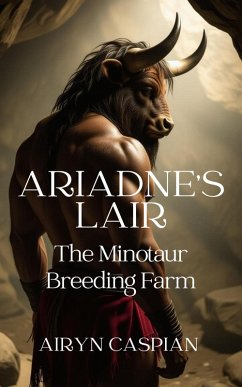 Ariadne's Lair: The Minotaur Breeding Farm (Dark Monster Romance) (eBook, ePUB) - Caspian, Airyn Ariadne's Lair: The Minotaur Breeding Farm (Dark Monster Romance) (eBook, ePUB) - Caspian, Airyn