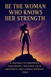 Be the Woman Who Knows Her Strength: a... - Bild 1