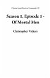 Season 1, Episode 1 - Of Mortal Men... - Bild 1