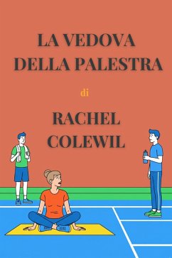 La Vedova della Palestra (eBook, ePUB) - Colewil, Rachel