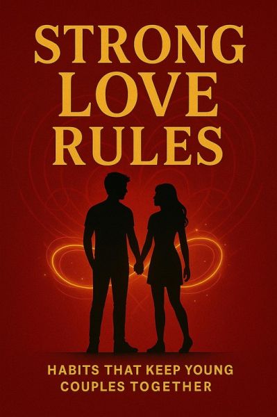 Strong Love Rules : Habits that keep young couples together (eBook, ePUB) Strong Love Rules : Habits that keep young couples together (eBook, ePUB)