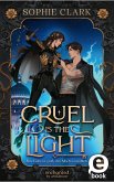 Cruel is the Light - Ihre Liebe ist groß, ihre Macht unendlich (Cruel is the Light 1) (eBook, ePUB) Cruel is the Light - Ihre Liebe ist groß, ihre Macht unendlich (Cruel is the Light 1) (eBook, ePUB)