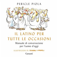 Cover Il latino per tutte le occasioni. Manuale di conversazione per l'uomo d'oggi