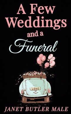 A Few Weddings and a Funeral (The Reinvention Romcoms, #1) (eBook, ePUB) - Male, Janet Butler