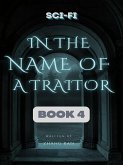 In the Name of a Traitor 4 (eBook, ePUB)