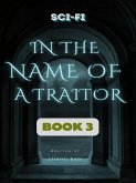 In the Name of a Traitor 3 (eBook, ePUB) In the Name of a Traitor 3 (eBook, ePUB)