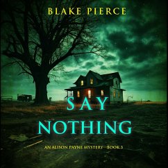 Say Nothing (An Alison Payne Suspense Thriller—Book Three) (MP3-Download) Cover Say Nothing (An Alison Payne Suspense Thriller—Book Three) (MP3-Download)