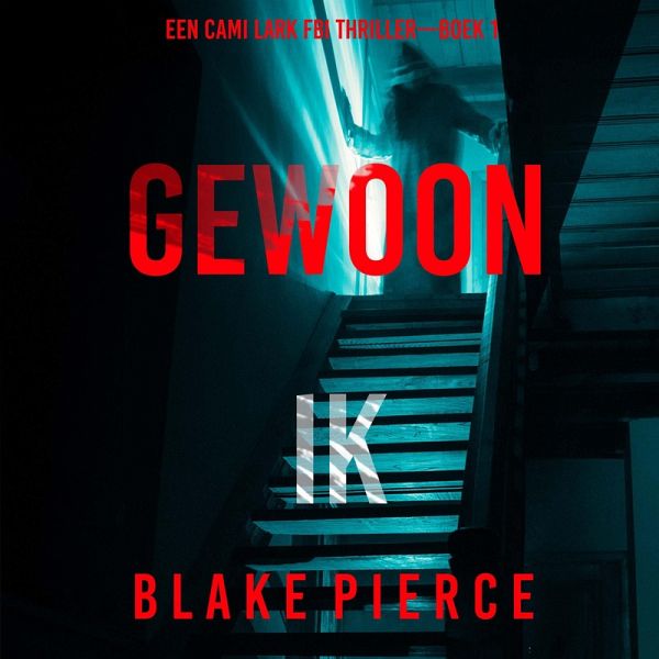 Gewoon Ik (Een Cami Lark FBI Thriller—Boek 1) (MP3-Download) Gewoon Ik (Een Cami Lark FBI Thriller—Boek 1) (MP3-Download)