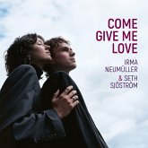 Come Give Me Love Come Give Me Love