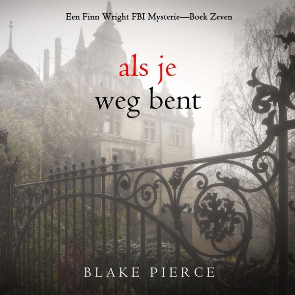 Als je weg bent (Een Finn Wright FBI Mysterie—Boek Zeven) (MP3-Download) Als je weg bent (Een Finn Wright FBI Mysterie—Boek Zeven) (MP3-Download)