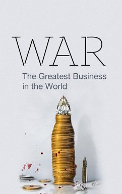 WAR: The Greatest Business in the world (eBook, ePUB) Cover WAR: The Greatest Business in the world (eBook, ePUB)