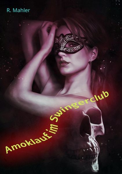 Amoklauf im Swingerclub (eBook, ePUB) Amoklauf im Swingerclub (eBook, ePUB)