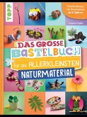 Das große Bastelbuch für die Allerkleinsten Naturmaterial (eBook, ePUB) Das große Bastelbuch für die Allerkleinsten Naturmaterial (eBook, ePUB)