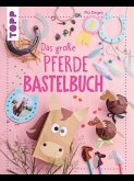 Das große Pferdebastelbuch (eBook, ePUB) Das große Pferdebastelbuch (eBook, ePUB)