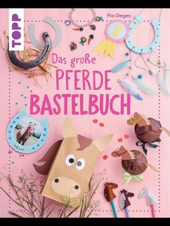 Das große Pferdebastelbuch (eBook, PDF) - Deges, Pia