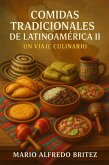 Comidas Tradicionales de Latinoamérica II: Un Viaje Culinario. (eBook, ePUB) Comidas Tradicionales de Latinoamérica II: Un Viaje Culinario. (eBook, ePUB)