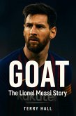 GOAT: The Lionel Messi Story (eBook, ePUB) GOAT: The Lionel Messi Story (eBook, ePUB)