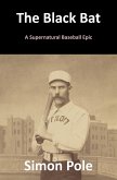 The Black Bat: A Supernatural Baseball Epic (eBook, ePUB) The Black Bat: A Supernatural Baseball Epic (eBook, ePUB)