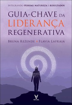 Guia-chave da liderança regenerativa (eBook, ePUB) - Rezende, Bruna; Lafraia, Flavia