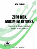 Zero Risk Maximum Returns: Mastering Stock Market-Linked Investments : New Edition (eBook, ePUB) Zero Risk Maximum Returns: Mastering Stock Market-Linked Investments : New Edition (eBook, ePUB)
