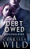 A Debt Owed: Verschuldigd (Schulden Duet, #1) (eBook, ePUB)