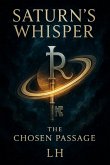 Saturn's Whisper: The Chosen Passage (eBook, ePUB) Saturn's Whisper: The Chosen Passage (eBook, ePUB)