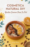Cosmética Natural DIY: Recetas Caseras para Tu Piel (eBook, ePUB) Cosmética Natural DIY: Recetas Caseras para Tu Piel (eBook, ePUB)