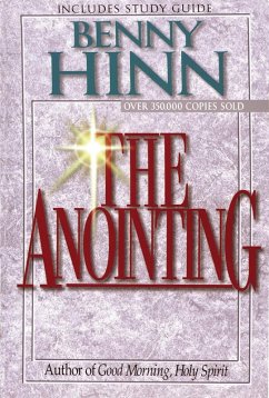 The Anointing (eBook, ePUB) - Hinn, Benny The Anointing (eBook, ePUB) - Hinn, Benny