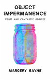 Object Impermanence: Weird And Fantastic Stories (eBook, ePUB)