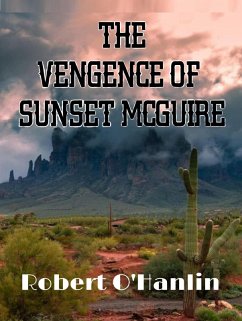 The Vengence of Sunset McGuire (eBook, ePUB) - Hanlin, Robert O'
