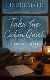 Take the Cabin Quiet (Cindermath, #3) (eBook, ePUB)