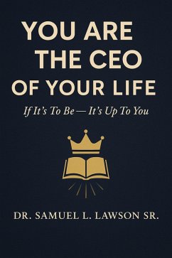 You Are The CEO Of Your Life (eBook, ePUB) - Lawson, Samuel L