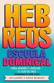 El Hijo de Dios: Hebreos: Escuela Dominical (Clase Bíblica Dominical Para Jóvenes y Adultos, #68) (eBook, ePUB) El Hijo de Dios: Hebreos: Escuela Dominical (Clase Bíblica Dominical Para Jóvenes y Adultos, #68) (eBook, ePUB)