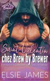Saint-Valentin chez Brew by Brewer: Romance de la Saint-Valentin avec amour instantané (Holidays with Elsie (French)) (eBook, ePUB) Saint-Valentin chez Brew by Brewer: Romance de la Saint-Valentin avec amour instantané (Holidays with Elsie (French)) (eBook, ePUB)