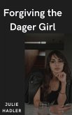 Forgiving the Dager Girl (eBook, ePUB) Forgiving the Dager Girl (eBook, ePUB)