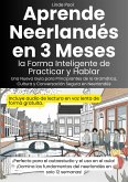 Aprende Neerlandés en 3 Meses ---- la Forma Inteligente de Practicar y Hablar (eBook, ePUB) Aprende Neerlandés en 3 Meses ---- la Forma Inteligente de Practicar y Hablar (eBook, ePUB)