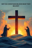 Why Do Christians Believe What They Believe? (eBook, ePUB)