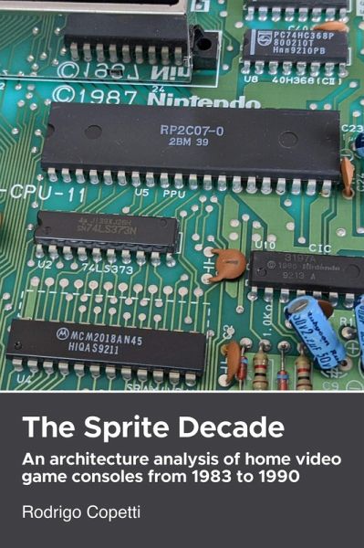 The Sprite Decade (Architecture of Consoles: A Practical Analysis (collection)) (eBook, ePUB) The Sprite Decade (Architecture of Consoles: A Practical Analysis (collection)) (eBook, ePUB)