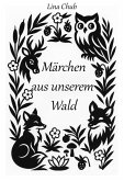 Märchen aus unserem Wald (eBook, ePUB) Märchen aus unserem Wald (eBook, ePUB)