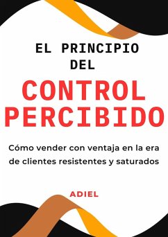 El Principio del Control Percibido (eBook, ePUB) - Adiel El Principio del Control Percibido (eBook, ePUB) - Adiel