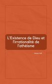 L'Existence de Dieu et l'irrationalité de l'athéisme (eBook, ePUB)