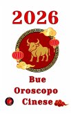 Bue Oroscopo Cinese 2026 (eBook, ePUB) Bue Oroscopo Cinese 2026 (eBook, ePUB)