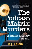 The Podcast Matrix Murders (A Matrix Mystery, #1) (eBook, ePUB)