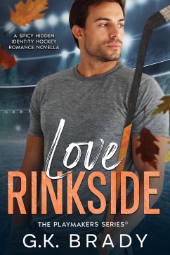 Love Rinkside (The Playmakers Series®, #10) (eBook, ePUB) - Brady, G. K.