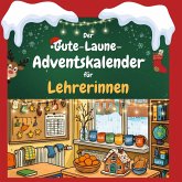 Der Gute-Laune-Adventskalender für Lehrerinnen Der Gute-Laune-Adventskalender für Lehrerinnen