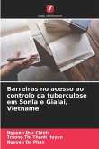 Barreiras no acesso ao controlo da tuberculose em Sonla e Gialai, Vietname Barreiras no acesso ao controlo da tuberculose em Sonla e Gialai, Vietname