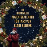 Der inoffizielle Adventskalender für Fans von Blade Runner Der inoffizielle Adventskalender für Fans von Blade Runner