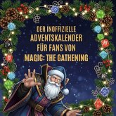 Der inoffizielle Adventskalender für Fans von Magic: The Gathering Der inoffizielle Adventskalender für Fans von Magic: The Gathering